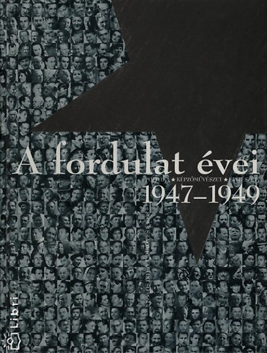 A fordulat vei 1947-1949 (Politika-Kpzmvszet-ptszet)