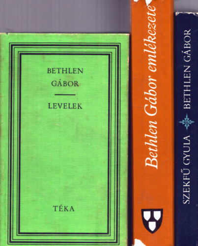 Makkai Lszl, Szekf Gyula Sebestyn Mihly - 3 ktet Bethen Gborrl: Bethlen Gbor - Levelek + Bethlen Gbor emlkezete + Bethlen Gbor