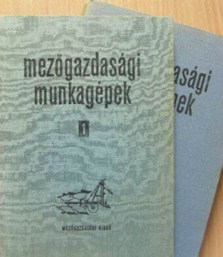 Mez�gazdas�gi Munkag�pek Szerkezete �s Kezel�se I-II.