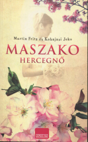 Maszako hercegnő - A szárnyaszegett pillangó - Dráma a japán uralkodóházban