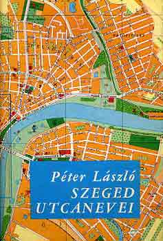 P�ter L�szl� - Szeged utcanevei