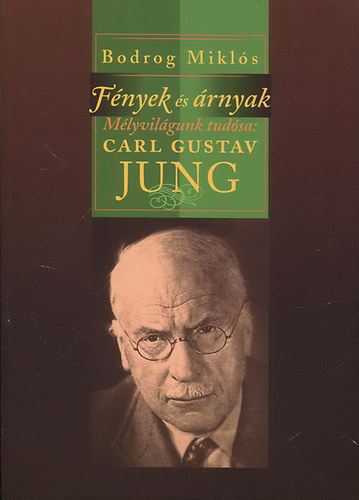 Fnyek s rnyak - Mlyvilgunk tudsa: Carl Gustav Jung