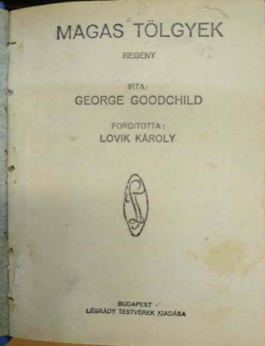 George Goodchild - Magas tlgyek (Pesti Hirlap Knyvek 42.)