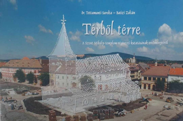 Trbl trre - A Szent Mihly-templom rgszeti kutatsnak eredmnyeirl