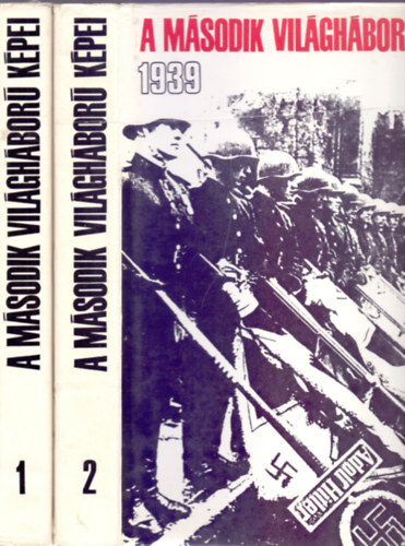 A m�sodik vil�gh�bor� k�pei 1939-1945 I-II. (M�sodik, �tdolgozott kiad�s)