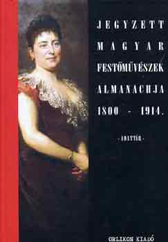 Wittek Zsolt \ (szerk.) - Jegyzett magyar festmvszek almanachja 1800-1914