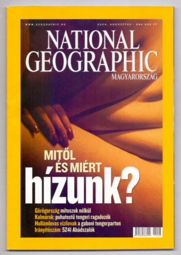 Mitl s mirt hzunk? (National Geographic Magyarorszg 2004./8.)
