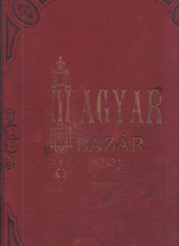Magyar Bazr  - Szpirodalmi rsz 1878/1-24., 1880/1-24., 1882/1-24. lapszmok egybektve