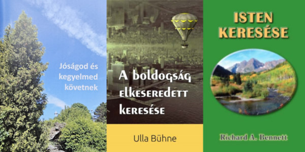 3 m az r keressrl: A boldogsg elkeseredett keresse +  Isten keresse +   Jsgod s kegyelmed kvetnek