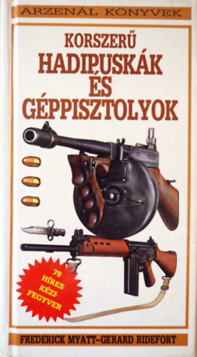Korszer� hadipusk�k �s g�ppisztolyok (Arzen�l k�nyvek)