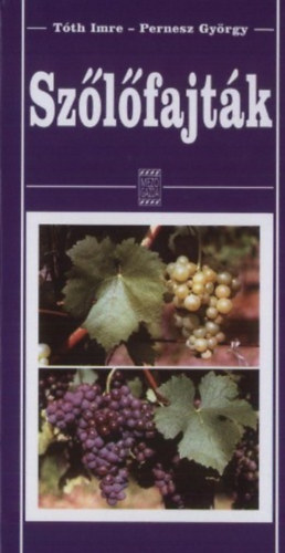 Tóth Imre; Pernesz György - Szőlőfajták