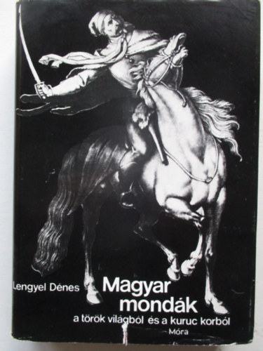 Magyar mond�k a t�r�k vil�gb�l �s a kuruc korb�l