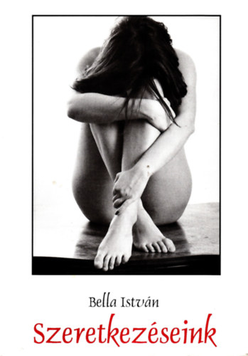 Bella Istv�n - Szeretkez�seink