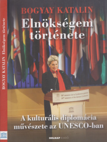 Elnksgem trtnete (A kulturlis diplomcia mvszete az UNESCO-ban) (dediklt)
