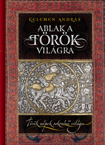 Kelemen Andrs - Ablak a trk vilgra