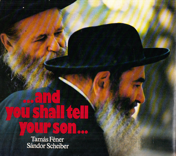 ...and you shall tell your son... (Jewish Customs and Ceremonies in Hungary)