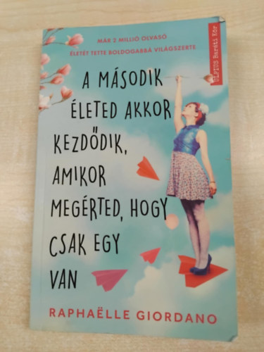 A msodik leted akkor kezddik, amikor megrted, hogy csak egy van