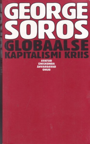 Globaalse kapitalismi kriis: avatud hiskonda hvardavad ohud (A globlis kapitalizmus vlsga: a nylt trsadalmat fenyeget veszlyek)