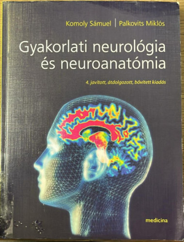 Palkovits M.; Komoly S. - Gyakorlati neurol�gia �s neuroanat�mia