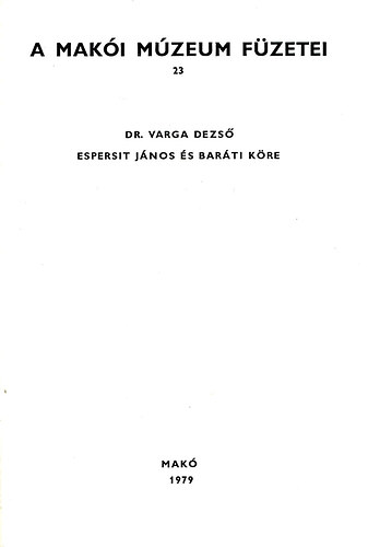 A Mak�i M�zeum f�zetei 23. Espersit J�nos �s bar�ti k�re