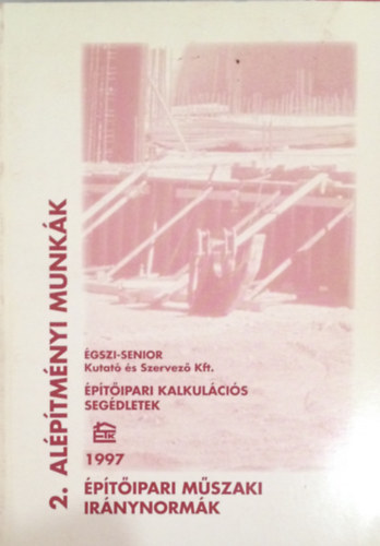 �p�t�ipari m�szaki ir�nynorm�k. 2. Al�p�tm�nyi munk�k