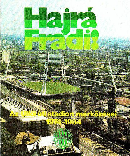 Hajr Fradi! (Az lli ti stadion mrkzsei 1974-1984)