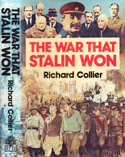 Richard Collier - The War That Stalin Won: Tehran-Berlin