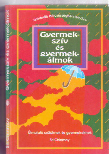 Gyermekszv s gyermeklmok - tmutat szlknek s gyermekeknek (Spiritulis blcsessgben felnve)
