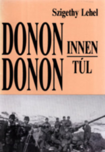 Donon innen, Donon t�l- Ahogy �tven �vvel ezel�tt t�rt�nt