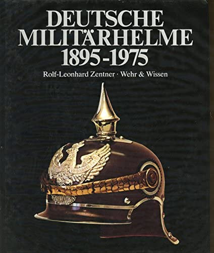 Deutsche Militarhelme 1895-1975