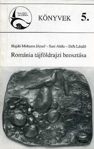 Romnia tjfldrajzi beosztsa (Balaton Akadmia Knyvek 5.)