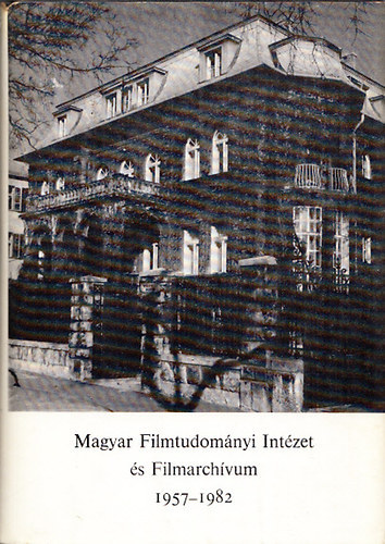 Magyar Filmtudomnyi Intzet s Filmarchvum 1957-1982