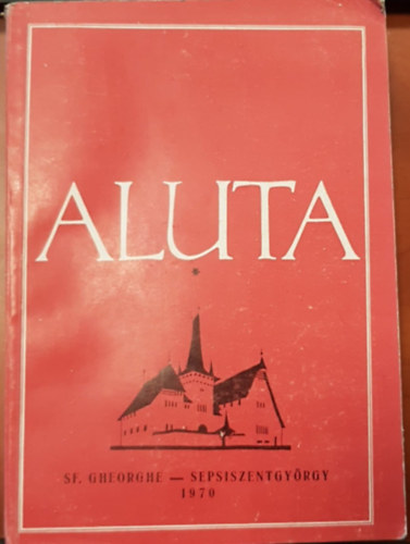 Dr. �rvay J�zsef  (szerk.), Jecza Tibor (szerk.), Kov�cs S�ndor Sz�kely Zolt�n (szerk.) - Aluta 1970