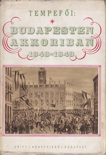 Budapesten akkoriban 1848-1849