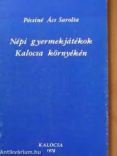P�csin� �cs Sarolta - N�pi gyermekj�t�kok Kalocsa k�rny�k�n