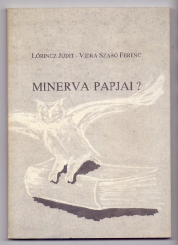 Lrincz Judit - Vidra Szab Ferenc - Minerva papjai ? (Pedaggusjelltek olvasskultrja)