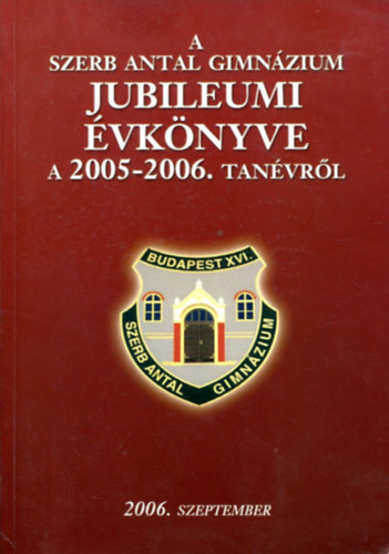 A Szerb Antal Gimn�zium �vk�nyve a 2005-2006. tan�vr�l