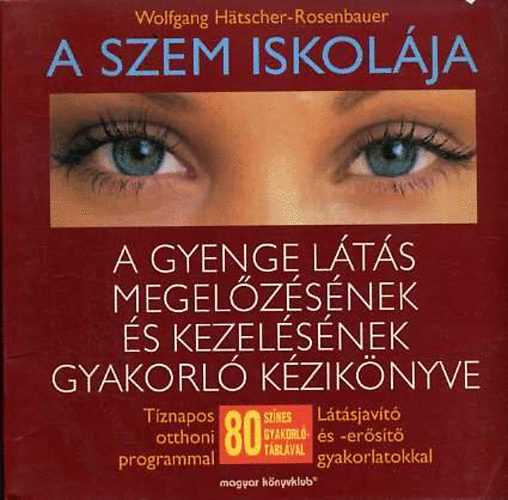 H�tscher-Rosenbauer - A szem iskol�ja - A gyenge l�t�s megel�z�s�nek �s kezel�s�nek gyakorl�