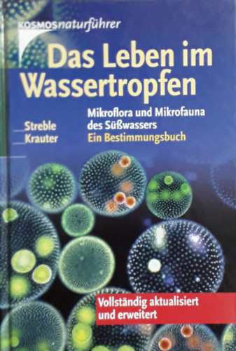 Dieter Krauter Heinz Streble - Das Leben im Wassertropfen - Mikroflora und Mikrofauna des S��wassers