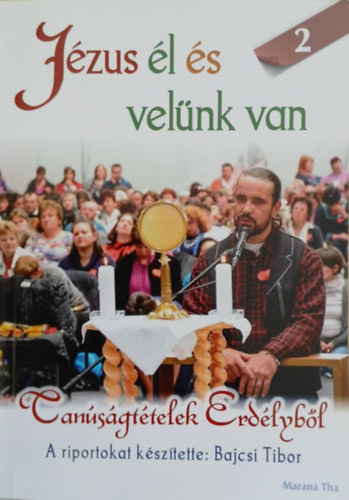 Bajcsi Tibor - J�zus �l �s vel�nk van 2. - Tan�s�gt�telek Erd�lyb�l