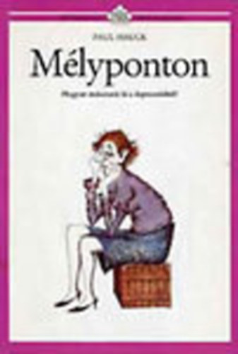 M�lyponton- Hogyan m�sszunk ki a depresszi�b�l?