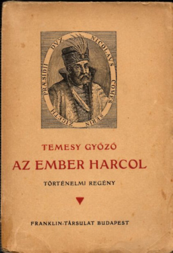 Temesy Gyz - Az ember harcol - Trtnelmi regny