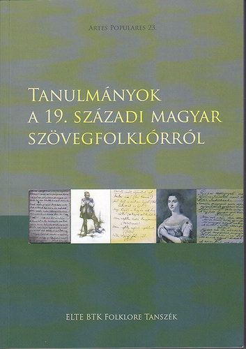 Gulys Judit  (szerk.) - Tanulmnyok a 19. szzadi magyar szvegfolklrrl (Artes Populares 23.)