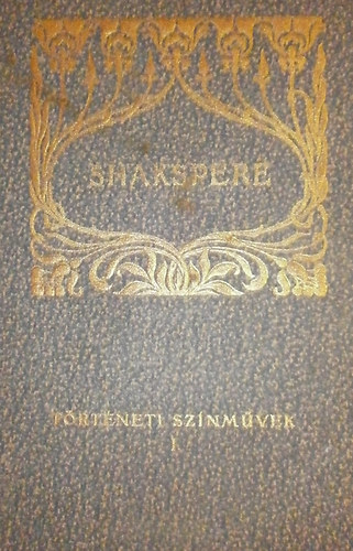 Shakespeare sszes sznmvei 3-4 - Trtneti sznmvei I-II.