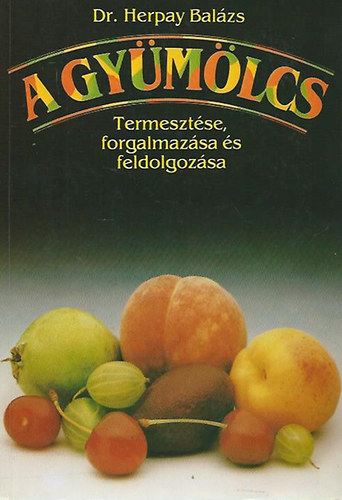 A gymlcs termesztse, forgalmazsa s feldolgozsa
