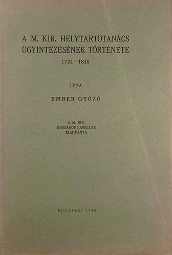 A M. KIR. helytarttancs gyintzsnek trtnete 1724-1848