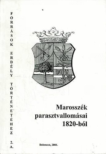 Marosszk parasztvallomsai 1820-bl -Forrsok Erdly trtnethez 2.A