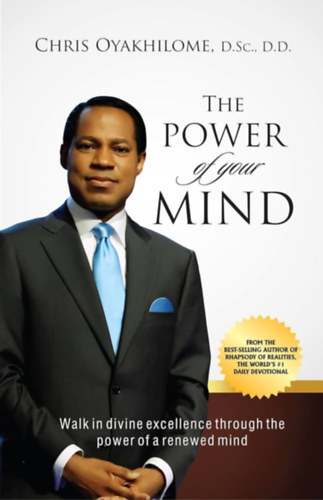 Chris Oyakhilome - The Power Of Your Mind: Walk In Divine Excellence And Transform Your Worldthrough The Power Of A Renewed Mind
