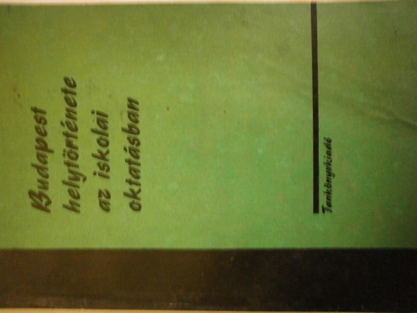 Budapest helyt�rt�nete az iskolai oktat�sban