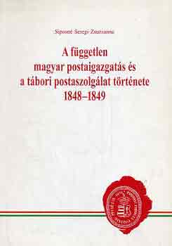 A fggetlen magyar postaigazgats s a tbori postaszolglat...1848-49